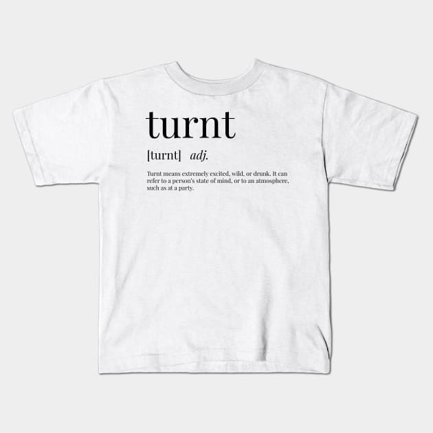 Turnt Definition Kids T-Shirt by definingprints